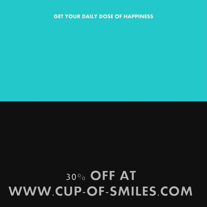 Cup Of Smiles! (Teal)